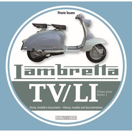Lambretta TV/LI: Prima Serie - Series 1: Storia, modelli e documenti - History, models and documentation (Multilingual Edition)