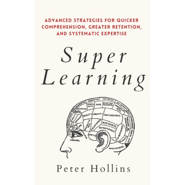 Super Learning: Advanced Strategies for Quicker Comprehension, Greater Retention, and