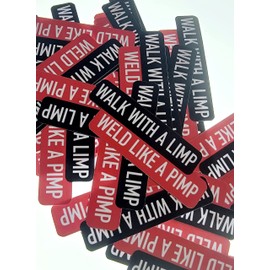 Walk with a Limp Weld Like a Sticker, Hardhat Funny Sticker, Lineman Sticker, Hard Hat Stickers Funny Stickers for Tool Box Helmet Welding Construction Union Iron Lineman Oilfield (2 inch)