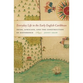 Everyday Life In The Early English Caribbean