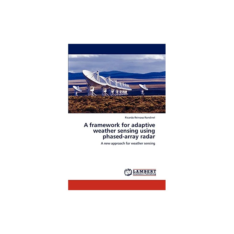 A framework for adaptive weather sensing using phased-array radar: A