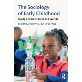 The Sociology of Early Childhood: Young Children’s Lives and Worlds