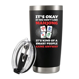 It’s Ok If You Don’t Like Mahjong Player Gifts To Mom Dad Husband Wife Friends Vacuum Insulated Tumbler Stainless Steel Travel Mug with Lid and Straw 20 oz Black