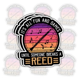 3 Pcs It's All Fun and Games Until Someone Breaks A Reed Sticker Gifts for Clarinet Players, Saxophonists, Band Members, Musicians, Orchestra Students, Marching Band Fans, Music Teachers – 3"x3"