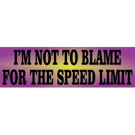 10x3 I'm Not To Blame For The Speed Limit Magnet Car Truck Vehicle Magnetic Sign