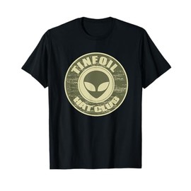 Tinfoil Hat Club Alien Shirt Tin Foil Aliens conspiracy UFO T-Shirt