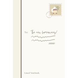 To The New Homeowners: Lined Notebook, A Gift For New Homeowners