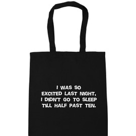 Hippowarehouse I was so excited last night I didn't go to sleep till half past ten Tote Shopping Gym Beach Bag 42cm x38cm, 10 litres