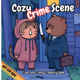 Cozy Crime Scenes Coloring Book: Relaxing Whimsical Mysteries Featuring Anthropomorphic Animal Detectives: A Delightfully Funny & Calming Coloring ... Light Mysteries, Cute Animals & Cozy Vibes
