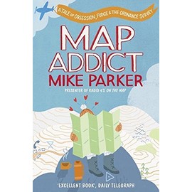 Map Addict: A Tale of Obsession, Fudge & the Ordnance Survey