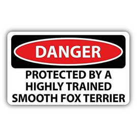 Zirni Danger Protected by a Highly Trained Smooth Fox Terrier Slogan Sign Sticker Decal Design