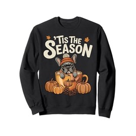 Tis The Season Frenchie Fall Coffee Autumn Pumpkin Spice Sweatshirt