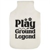 Azeeda 'Playground Legend Funny Text ' Hot Water Bottle Cover