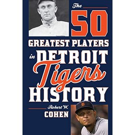 The 50 Greatest Players in Detroit Tigers History