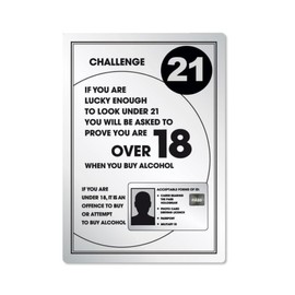 Challenge 21 Alcohol Law Sign Silver A4 297 x 210mm Pub Bar Restaurant Licensing Notice Under Age Sign