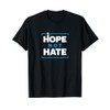 Hope NOT Hate - Political Protest T-Shirt