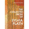 The Collected Prose of Sylvia Plath