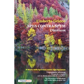Spes contra Spem. Diarium: Il Diario della Speranza contro ogni Speranza