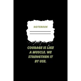 Courage is like a muscle. We strengthen it by use.: Motivational lined notebook Journal for Personal Growth and Success, For men, women