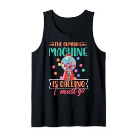 The Gumball Machine Is Calling I Must Go Bubblegum Tank Top