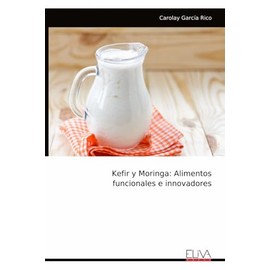 Kefir y Moringa: Alimentos funcionales e innovadores