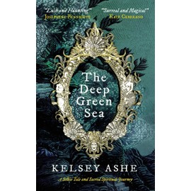 The Deep Green Sea: A Selkie Tale and Sacred Spiritual Journey (The Deep Green Sea Stories)