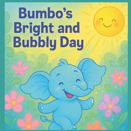 Bumbo's Bright And Bubbly Day: Learning Healthy Habits In A Fun Way