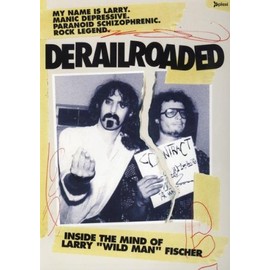 Ubin Twinz: Derailroaded. Inside The Mind of Larry "Wild Man" Fischer.