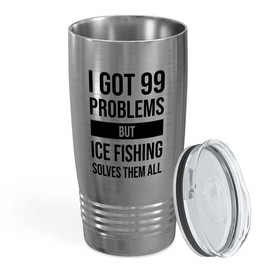 I got 99 problems Silver Tumbler 20oz - Ice Fishing Solves - Bass Fishing Spooler Boat Lovers Lures Rod Funny Fisherman Joke Outdoor Nature Ice Fishing