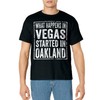 What Happens in Vegas Started in Oakland T-Shirt