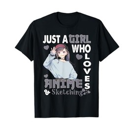 Japanese Anime Drawing Gifts Just A Girl Who Loves Sketching T-Shirt