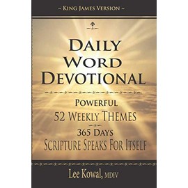 DAILY WORD DEVOTIONAL - POWERFUL 52 WEEKLY THEMES, 365 DAYS SCRIPTURE SPEAKS FOR ITSELF: KING JAMES VERSION