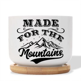 DecStic Made for The Mountains Planter Ceramic Saying Quote Round Plant Pot with Drainage Holes and Bamboo Tray Pot for Indoor Outdoor Garden