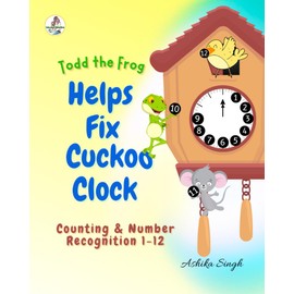 Todd the Frog Helps Fix Cuckoo Clock: Counting & Number Recognition 1-12
