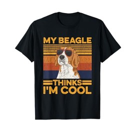 My Beagle thinks I'm cool Quote for a Beagle Owner T-Shirt