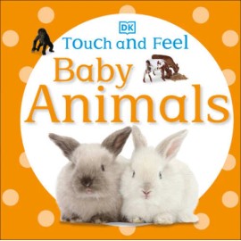 Touch and Feel: Baby Animals (Touch & Feel) - Board book By DK Publishing - GOOD