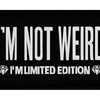 I'm Not Weird I'm Limited Edition Patch Embroidered Badge Applique