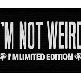 I'm Not Weird I'm Limited Edition Patch Embroidered Badge Applique Fastener Hook and Loop Emblem
