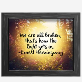 "We Are All Broken" Inspirational Quotes Wall Art -10 x 8" Wall Print-Ready to Frame. Quote By Ernest Hemingway. Motivational Home-Office-School-Library Decor. Great Literary Gift for Book Lovers!