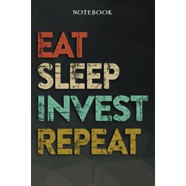Invest Boyfriend Gifts from Girlfriend - Eat Sleep Invest Repeat: Funny Gift Idea for Year Anniversary, Valentines Day, Cute Presents, 1, Birthday - Lined Journal Notebook Planner,Budget
