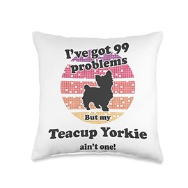 Funny Teacup Yorkie Gift for Men, Women, Dad & Mom 99 Problems But Dog Ain't One-Funny Teacup Yorkie Throw Pillow, 16x16, Multicolor