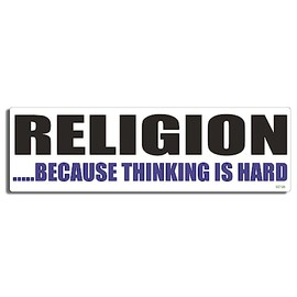 Gear Tatz - RELIGION BECAUSE THINKING IS HARD - Funny Bumper Sticker - 10 X 3 inches - Professionally Printed in The USA - Vinyl Car Decal