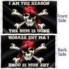 I Am The Reason The Rum Is Gone Flag –