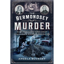 The Bermondsey Murder: Scotland Yard’s First Great Challenge and Dickens’ Inspiration