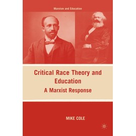 Critical Race Theory and Education: A Marxist Response (Marxism and Education)