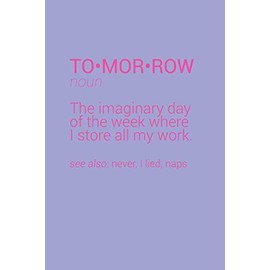 Funny Tomorrow Definition Notebook: Blank Lined Journal (Best Sarcastic Gift): 6 x 9 inches // 120 Lined Blank Pages // College Ruled
