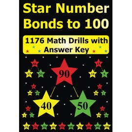 Star Number Bonds to 100: 1176 Math Drills with Answer Key
