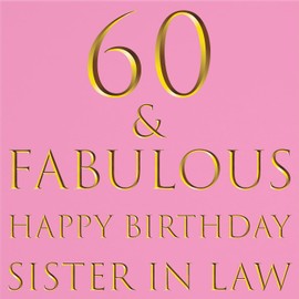 Hunts England - Sister In Law 60th Birthday Card - 60 & Fabulous - Happy Birthday Sister In Law - Still Totally Fabulous Collection - Fun Female Card