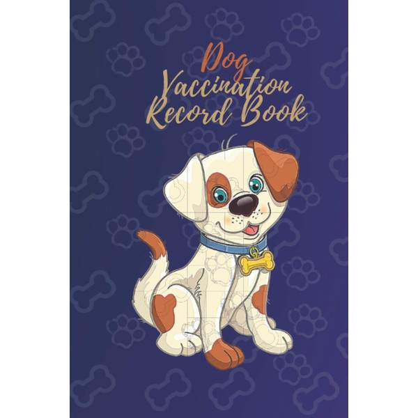 Dog Vaccination Record Book: Puppies Vaccine Log Book, Vaccination Reminder,