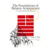 The Foundations of Balance Acupuncture: A Clinical Reference Manual